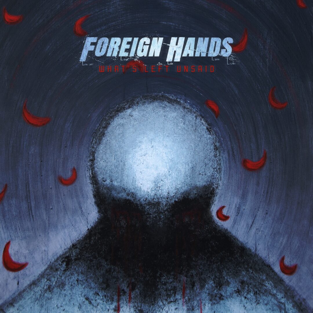 Foreign Hands What's Left Unsaid